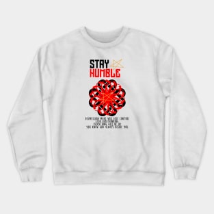 Stay humble Crewneck Sweatshirt